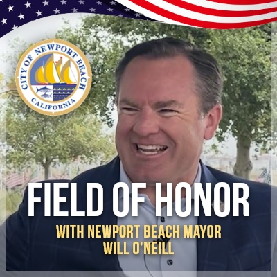 Field of Honor with Newport Beach Mayor Will O'Neill
