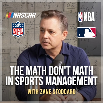 The Math Don't Math in Sports Management with Zane Stoddard