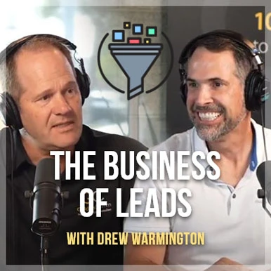 The Business of leads with Drew Warmington