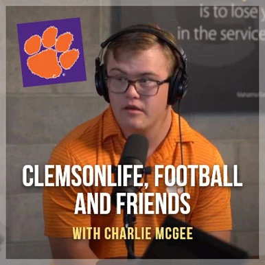 Clemsonlife, football and friends - with Charlie Mcgee