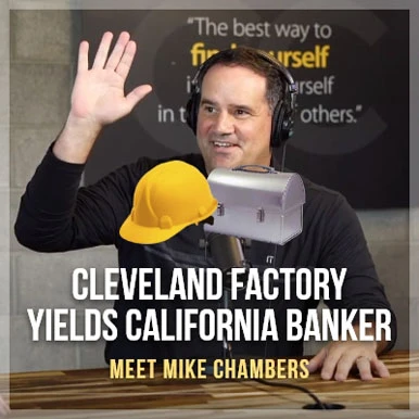 Cleveland Factory Yields California Banker - Meet Mike Chambers