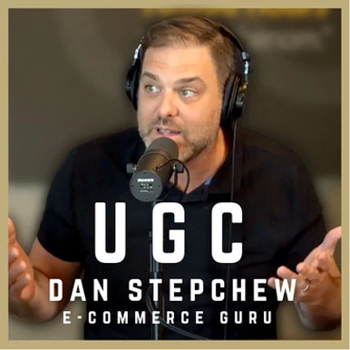 UGC - Dan Stepchew - ecommerce guru