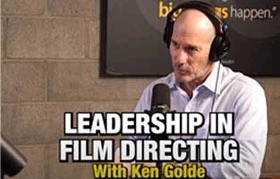 Leadership in Film Directing - with Ken Golde