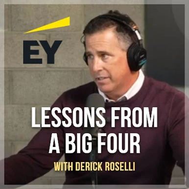 Lessons from a big four - with Derick Roselli