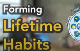 Forming Lifetime Habits