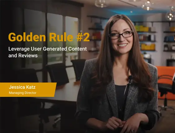 Golden Rule #2 -Leverage User Generated Content and Reviews