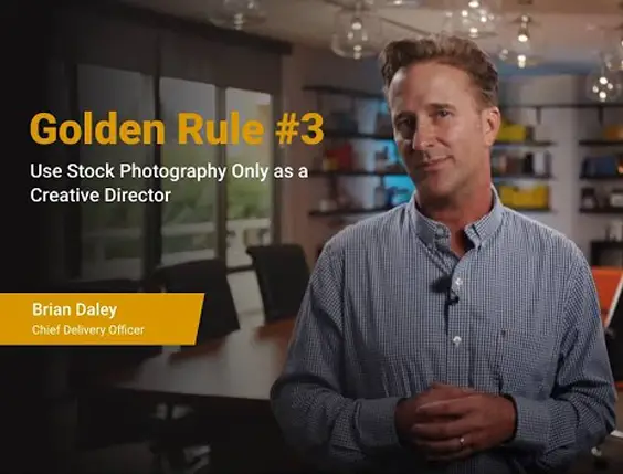 Golden Rule #3 - Use Stock Photography only as a creative director