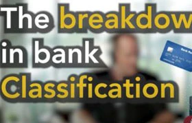 The breakdown in bank Classification