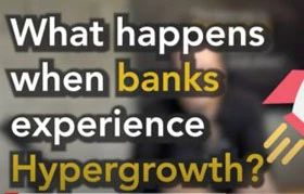 What happens when banks experience Hypergrowth?