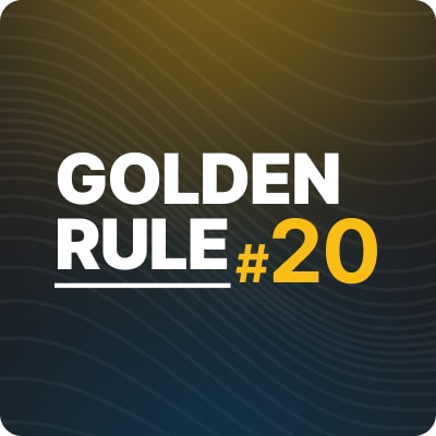 Golden Rule #20